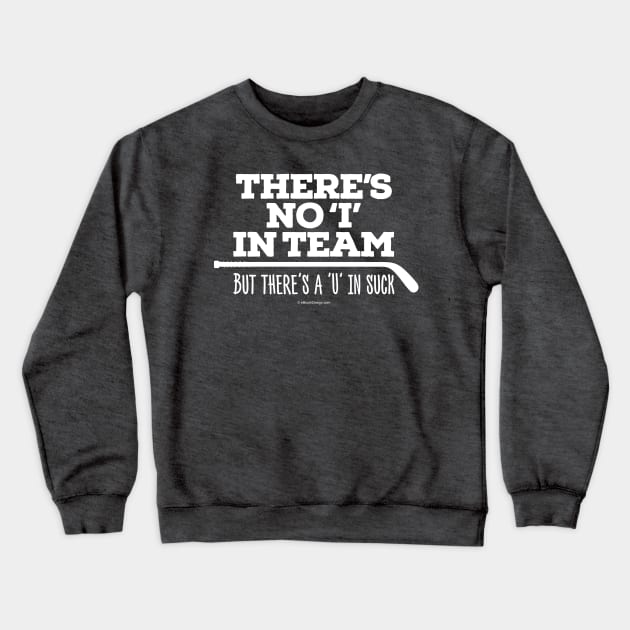 There's No 'I' in Team (Hockey) Crewneck Sweatshirt by eBrushDesign